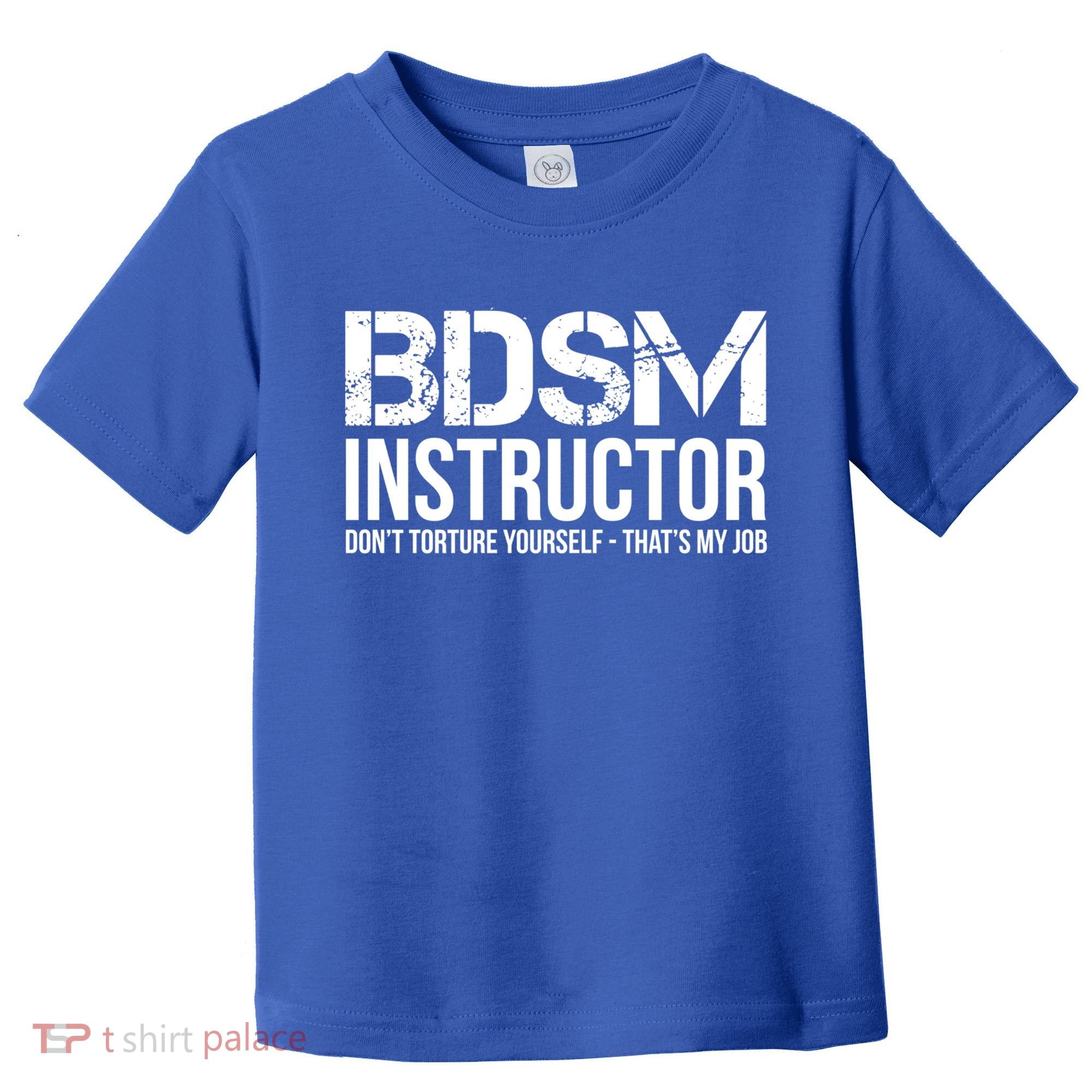 Bdsm Instructor Dont Torture Yours Cute Gift Toddler T-Shirt