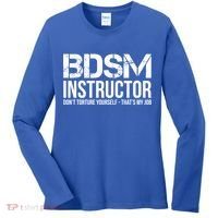 Bdsm Instructor Dont Torture Yours Cute Gift Women's Long Sleeve Shirt thumb 0