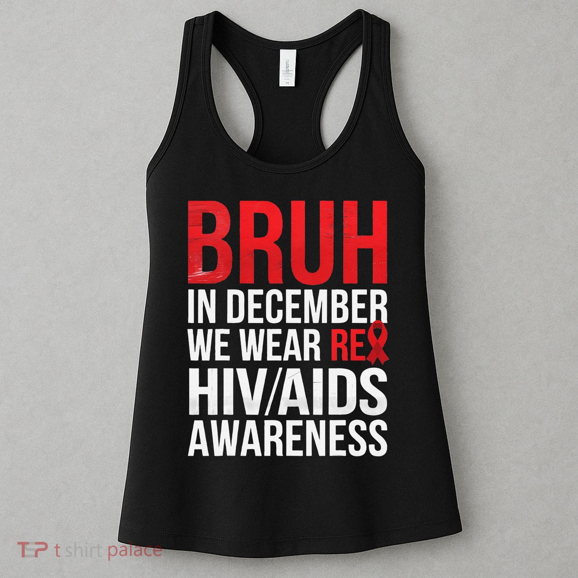 Bruh In December We Wear Red Ribbon HIV AIDS Awareness Women's Tank Top
