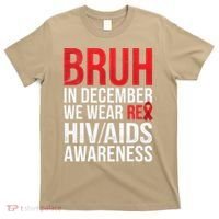 Bruh In December We Wear Red Ribbon HIV AIDS Awareness T-Shirt thumb 0