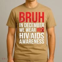 Bruh In December We Wear Red Ribbon HIV AIDS Awareness T-Shirt thumb 3