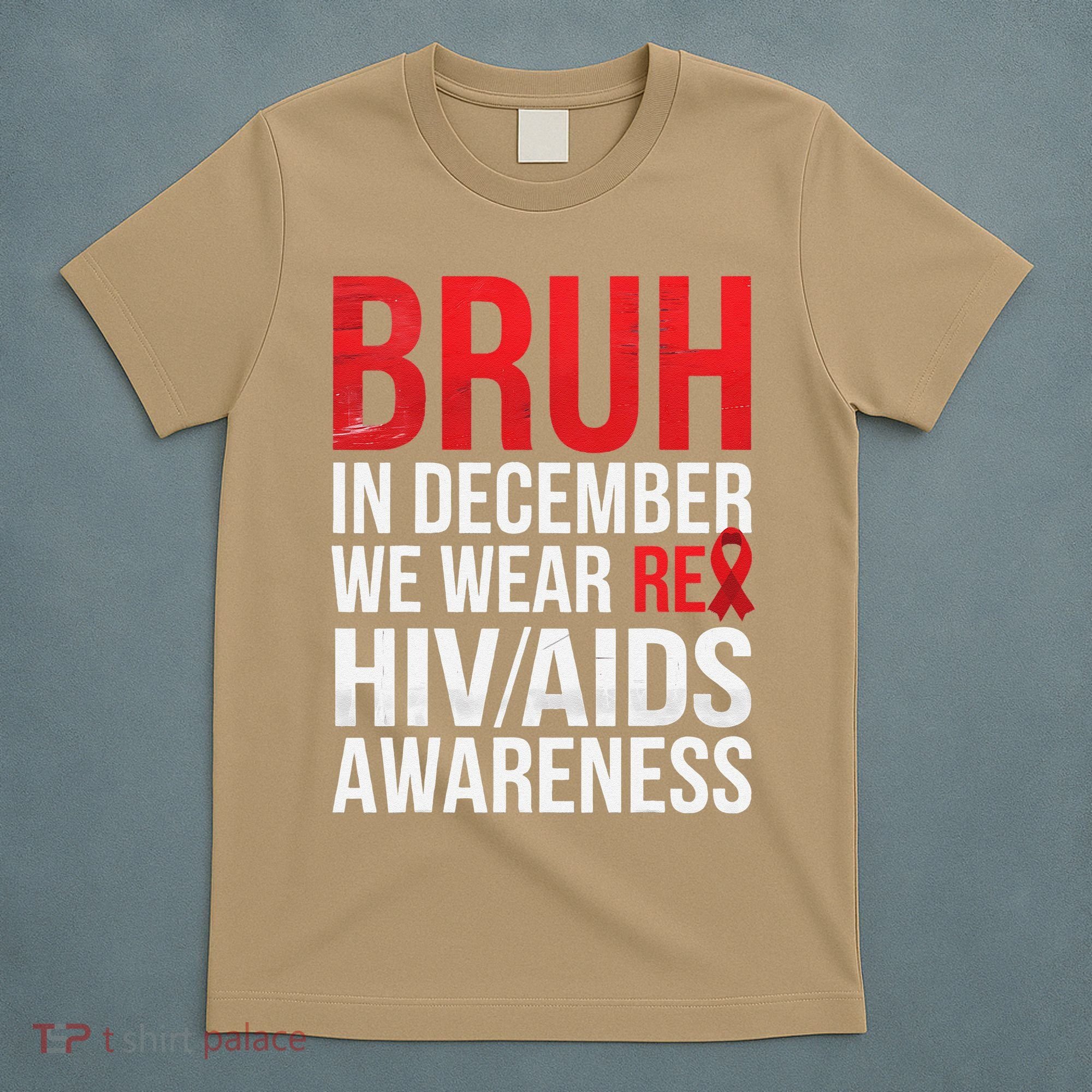 Bruh In December We Wear Red Ribbon HIV AIDS Awareness T-Shirt