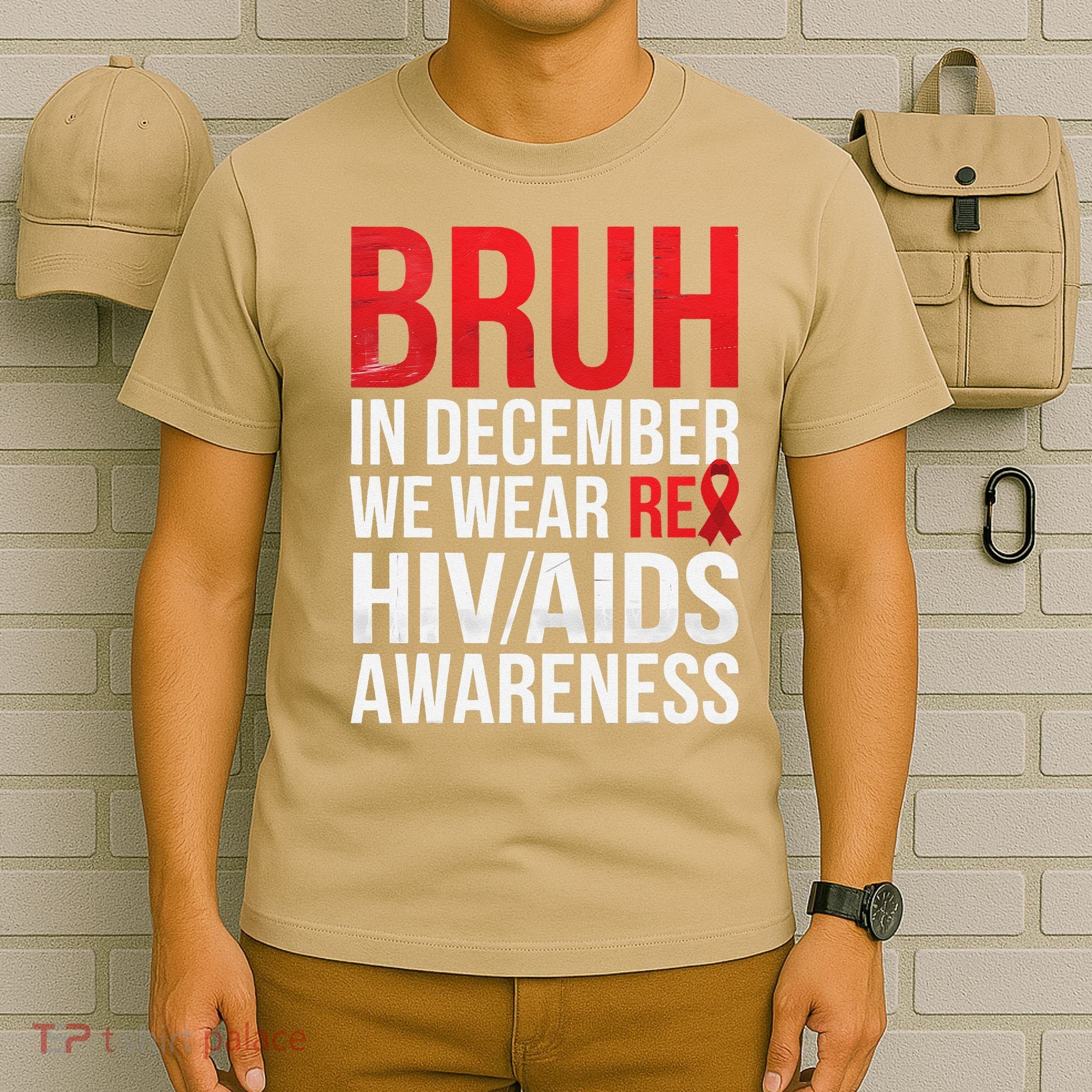 Bruh In December We Wear Red Ribbon HIV AIDS Awareness T-Shirt