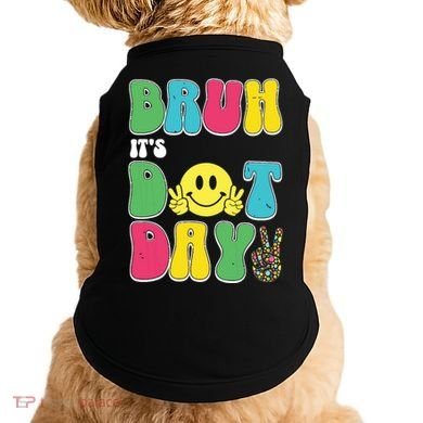 Bruh ItS Dot Daybruh Happy Dot Day Funny Teachers Doggie Tank