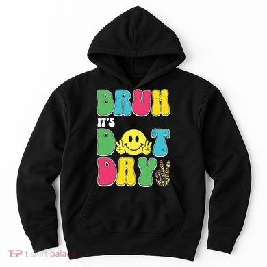 Bruh ItS Dot Daybruh Happy Dot Day Funny Teachers Hoodie
