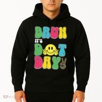 Bruh ItS Dot Daybruh Happy Dot Day Funny Teachers Hoodie thumb 2