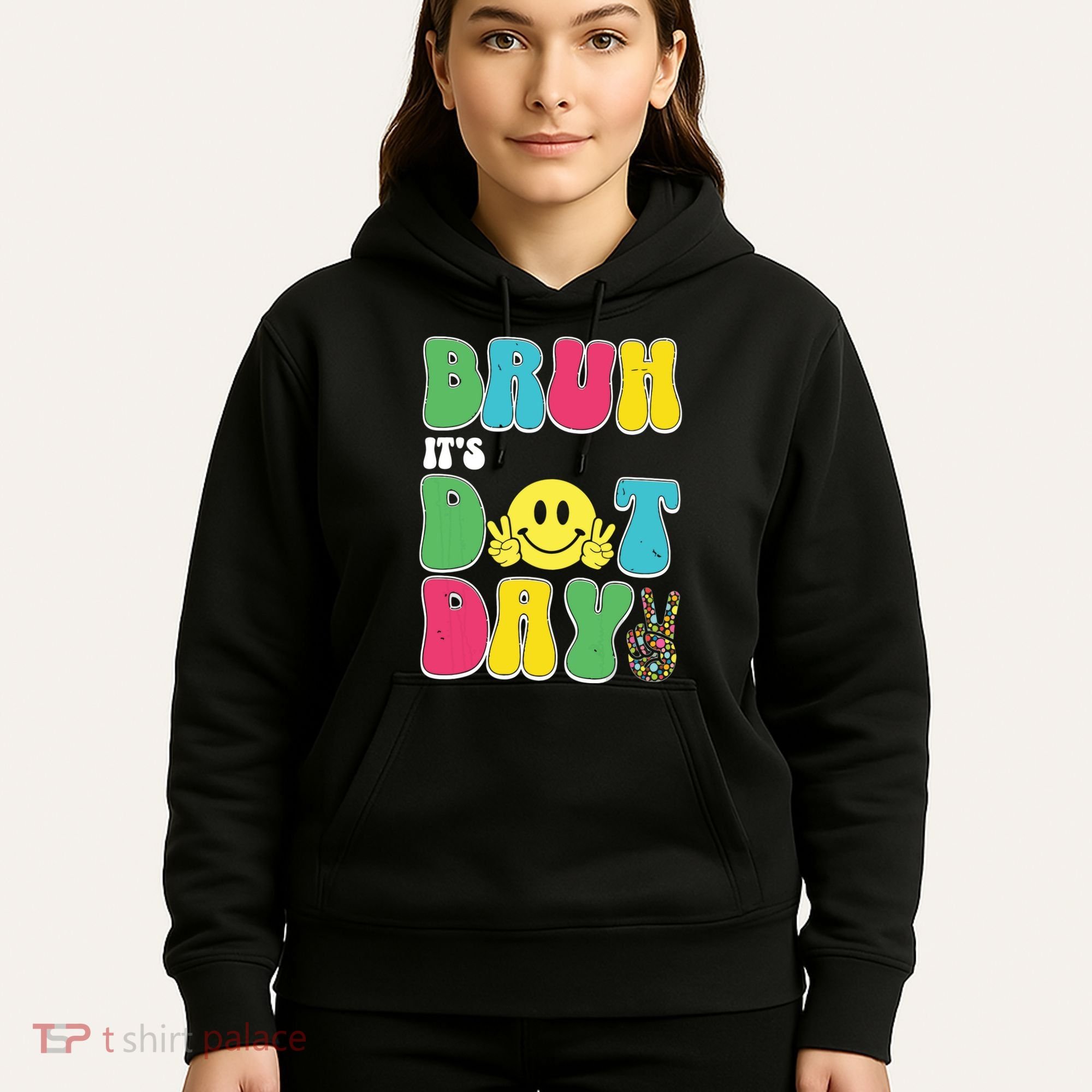 Bruh ItS Dot Daybruh Happy Dot Day Funny Teachers Hoodie