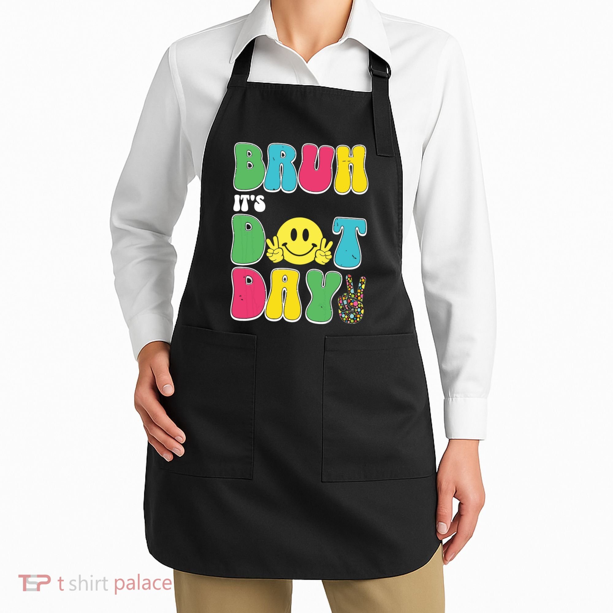 Bruh ItS Dot Daybruh Happy Dot Day Funny Teachers Apron