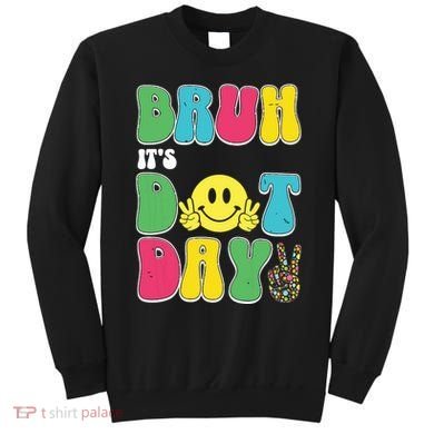 Bruh ItS Dot Daybruh Happy Dot Day Funny Teachers Sweatshirt