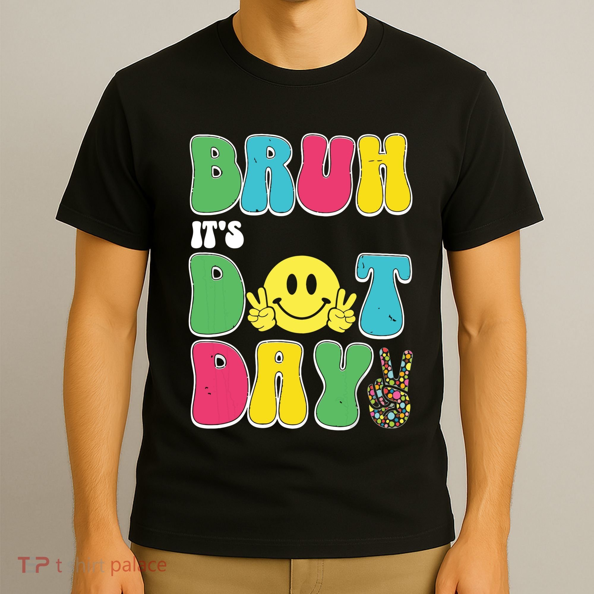 Bruh ItS Dot Daybruh Happy Dot Day Funny Teachers T-Shirt