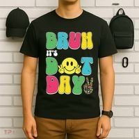 Bruh ItS Dot Daybruh Happy Dot Day Funny Teachers T-Shirt thumb 6