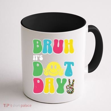 Bruh ItS Dot Daybruh Happy Dot Day Funny Teachers Coffee Mug back