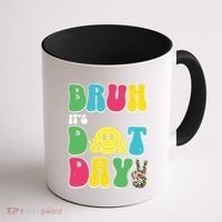 Bruh ItS Dot Daybruh Happy Dot Day Funny Teachers Coffee Mug thumb 1