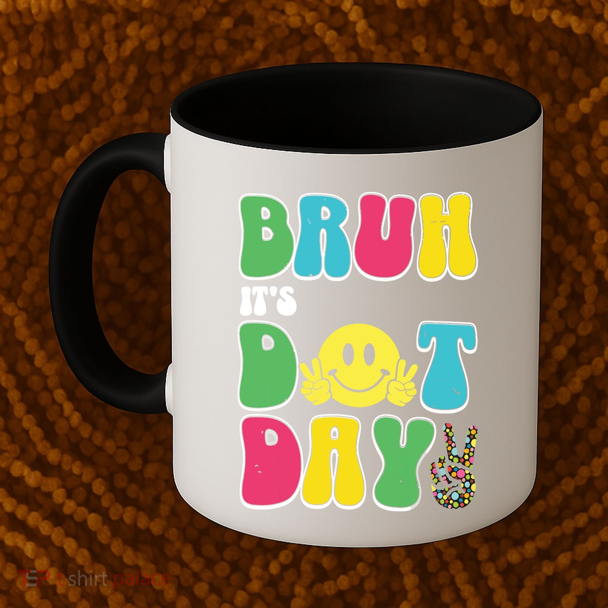 Bruh ItS Dot Daybruh Happy Dot Day Funny Teachers Coffee Mug