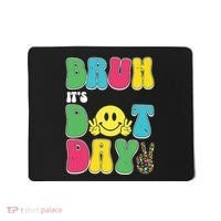 Bruh ItS Dot Daybruh Happy Dot Day Funny Teachers Mousepad thumb 0
