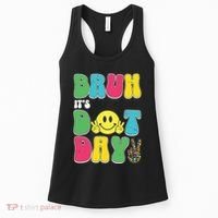 Bruh ItS Dot Daybruh Happy Dot Day Funny Teachers Women's Tank Top thumb 0