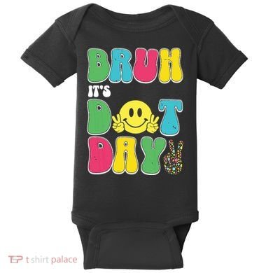 Bruh ItS Dot Daybruh Happy Dot Day Funny Teachers Baby Bodysuit