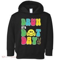 Bruh ItS Dot Daybruh Happy Dot Day Funny Teachers Toddler Hoodie thumb 0