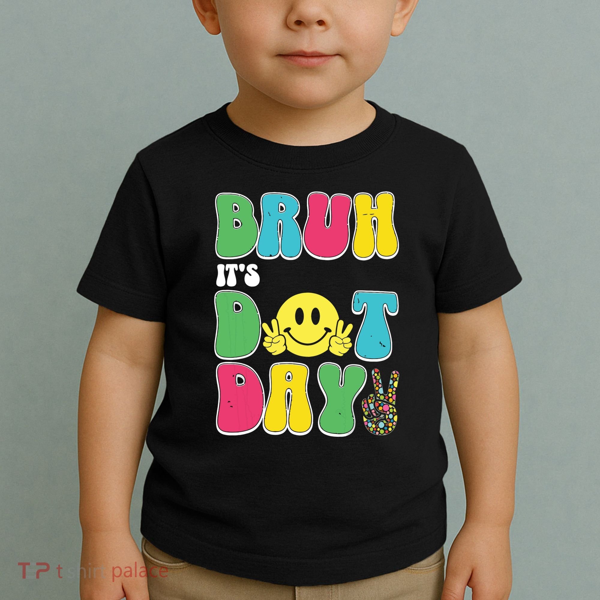Bruh ItS Dot Daybruh Happy Dot Day Funny Teachers Toddler T-Shirt