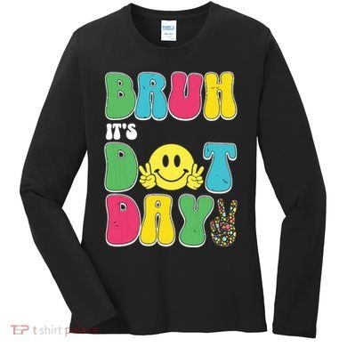 Bruh ItS Dot Daybruh Happy Dot Day Funny Teachers Women's Long Sleeve Shirt