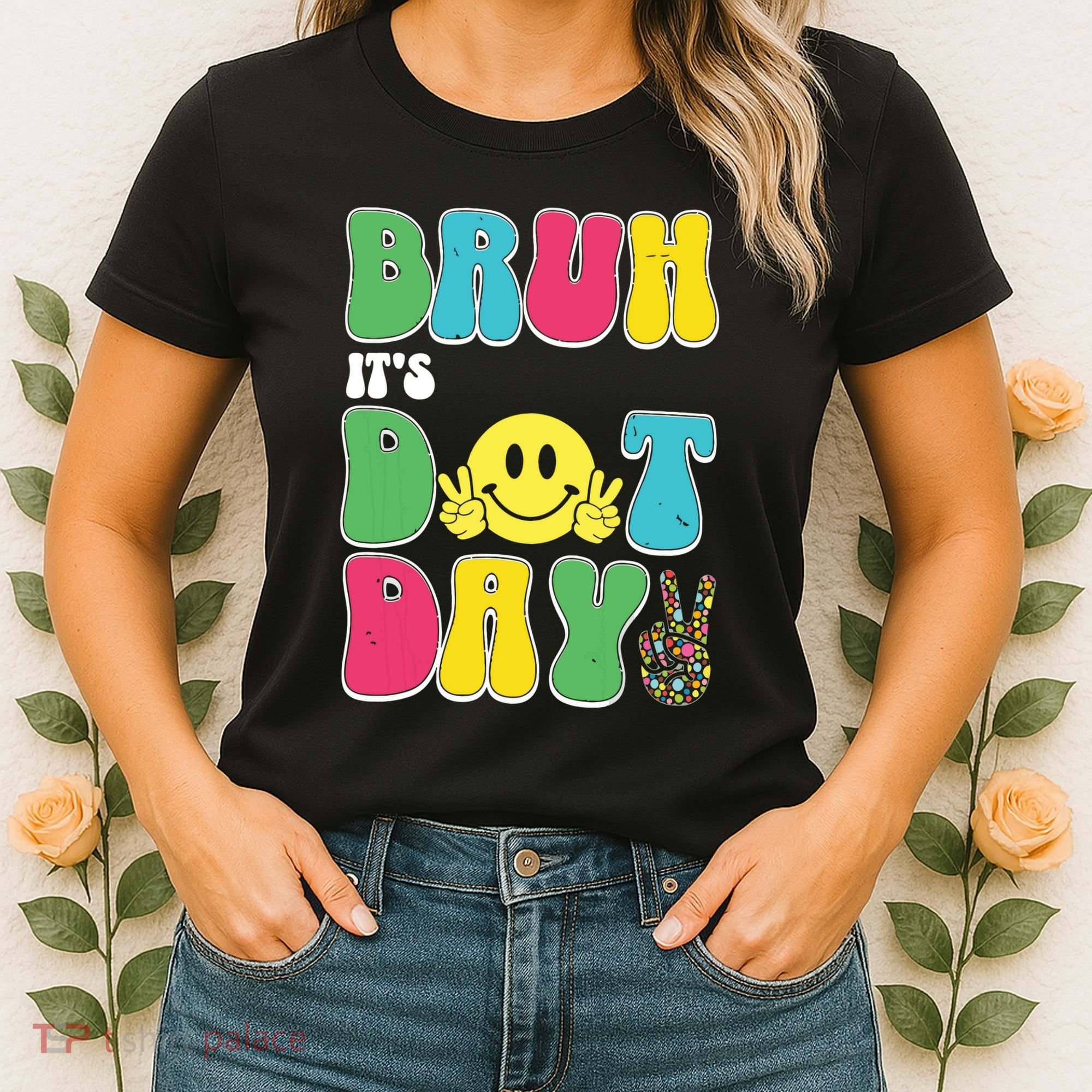 Bruh ItS Dot Daybruh Happy Dot Day Funny Teachers Women's T-Shirt