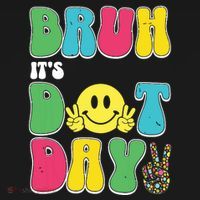 Bruh ItS Dot Daybruh Happy Dot Day Funny Teachers Kids Sweatshirt thumb 2