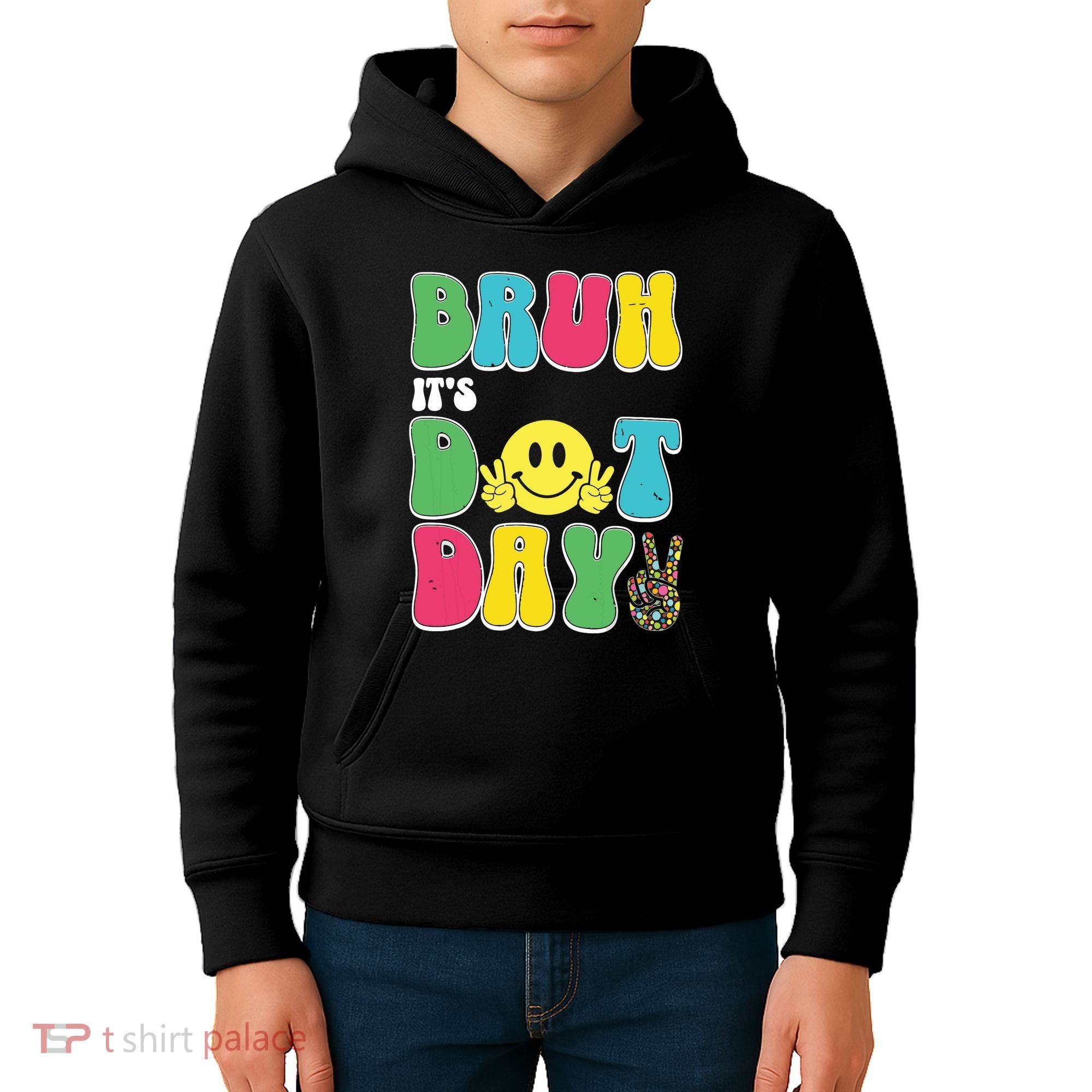 Bruh ItS Dot Daybruh Happy Dot Day Funny Teachers Kids Hoodie