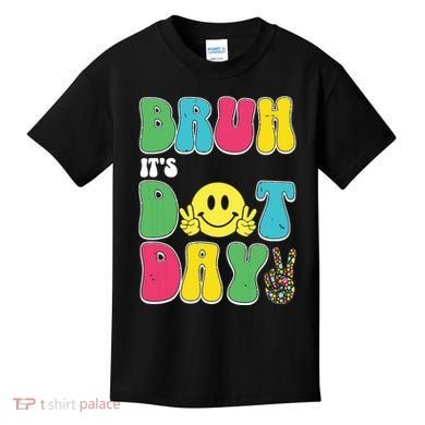 Bruh ItS Dot Daybruh Happy Dot Day Funny Teachers Kids T-Shirt