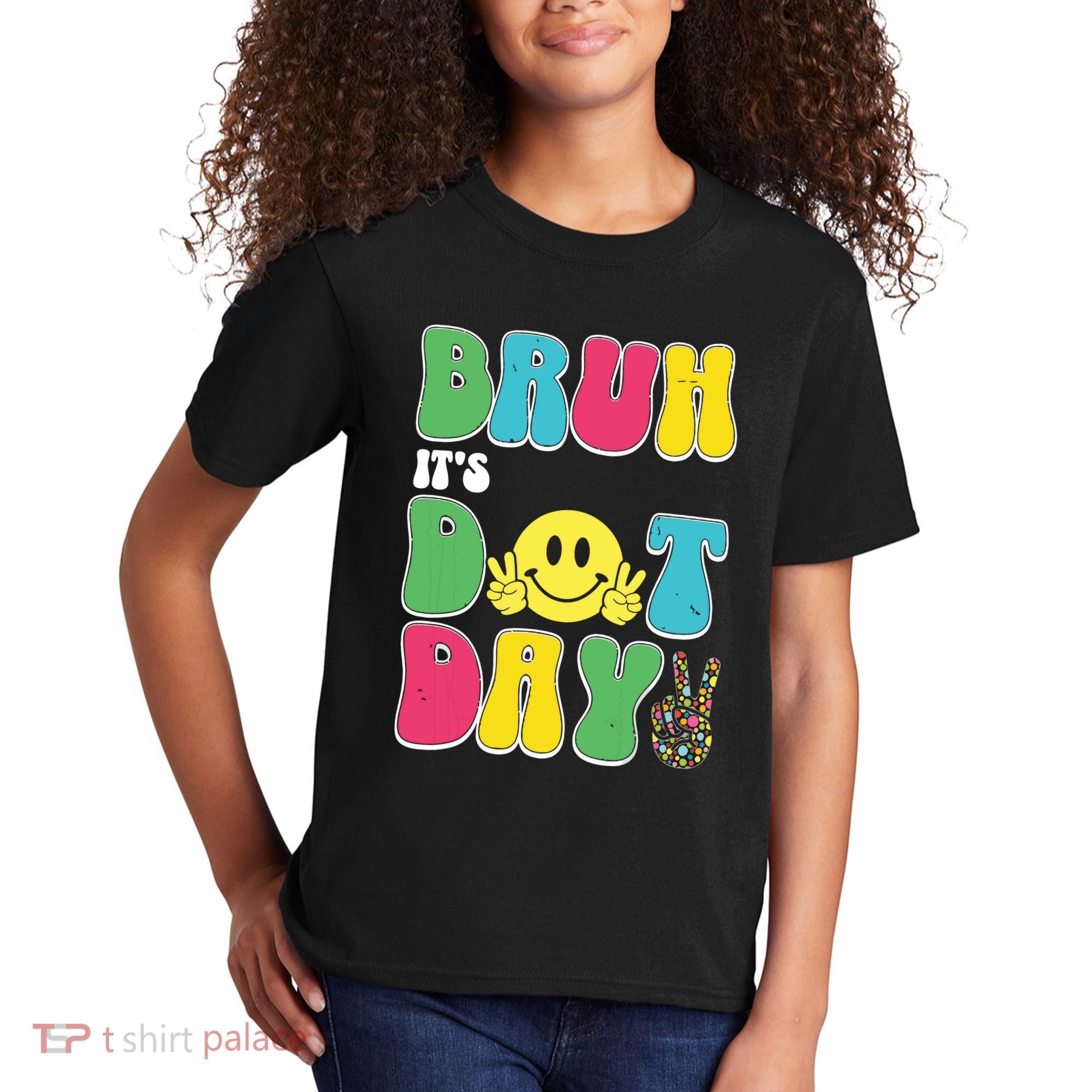 Bruh ItS Dot Daybruh Happy Dot Day Funny Teachers Kids T-Shirt