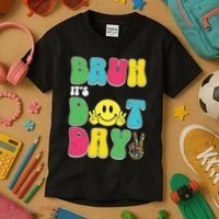 Bruh ItS Dot Daybruh Happy Dot Day Funny Teachers Kids T-Shirt thumb 3