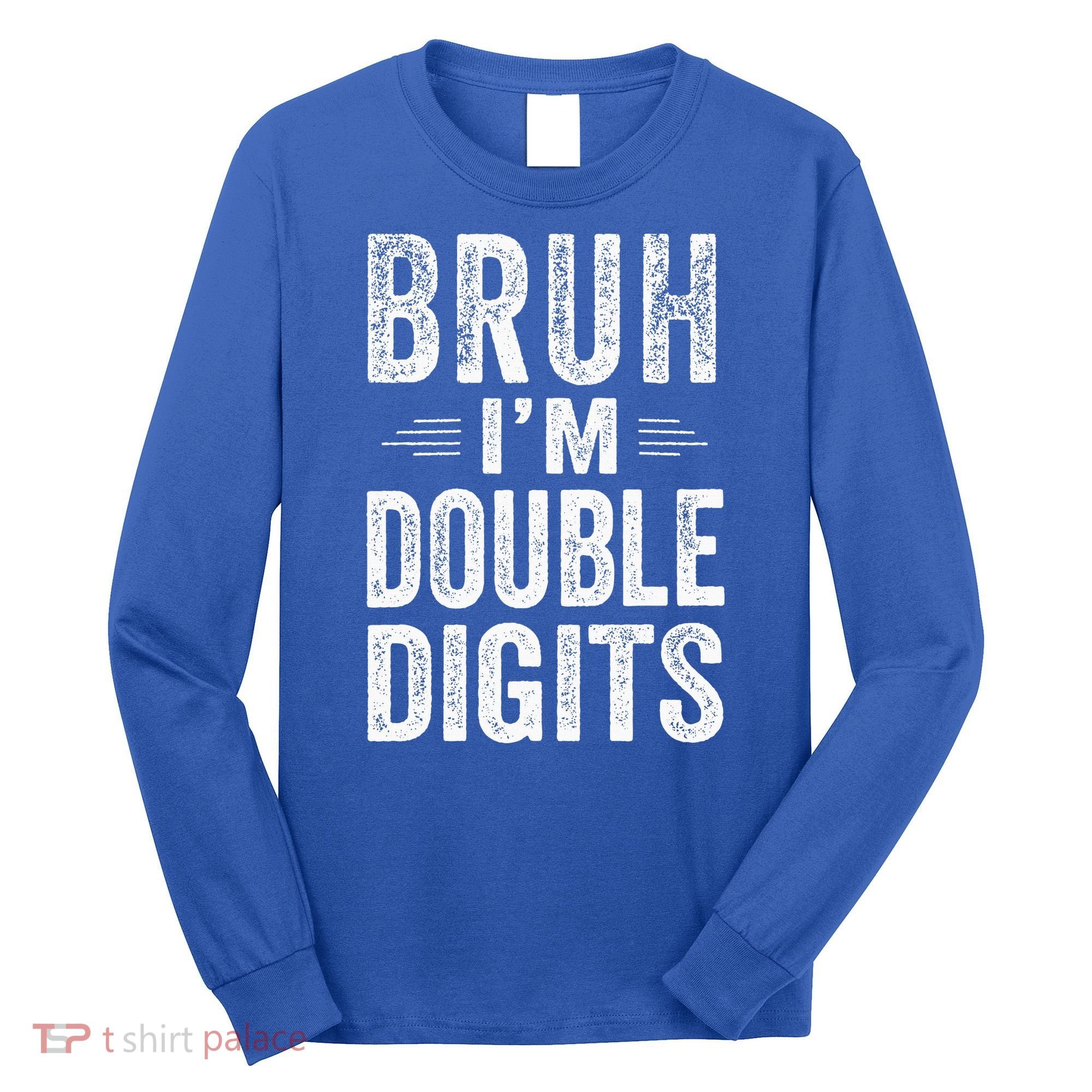 Bruh I'm Double Digits 10th Birthday Gifts 10 Year Old Long Sleeve Shirt