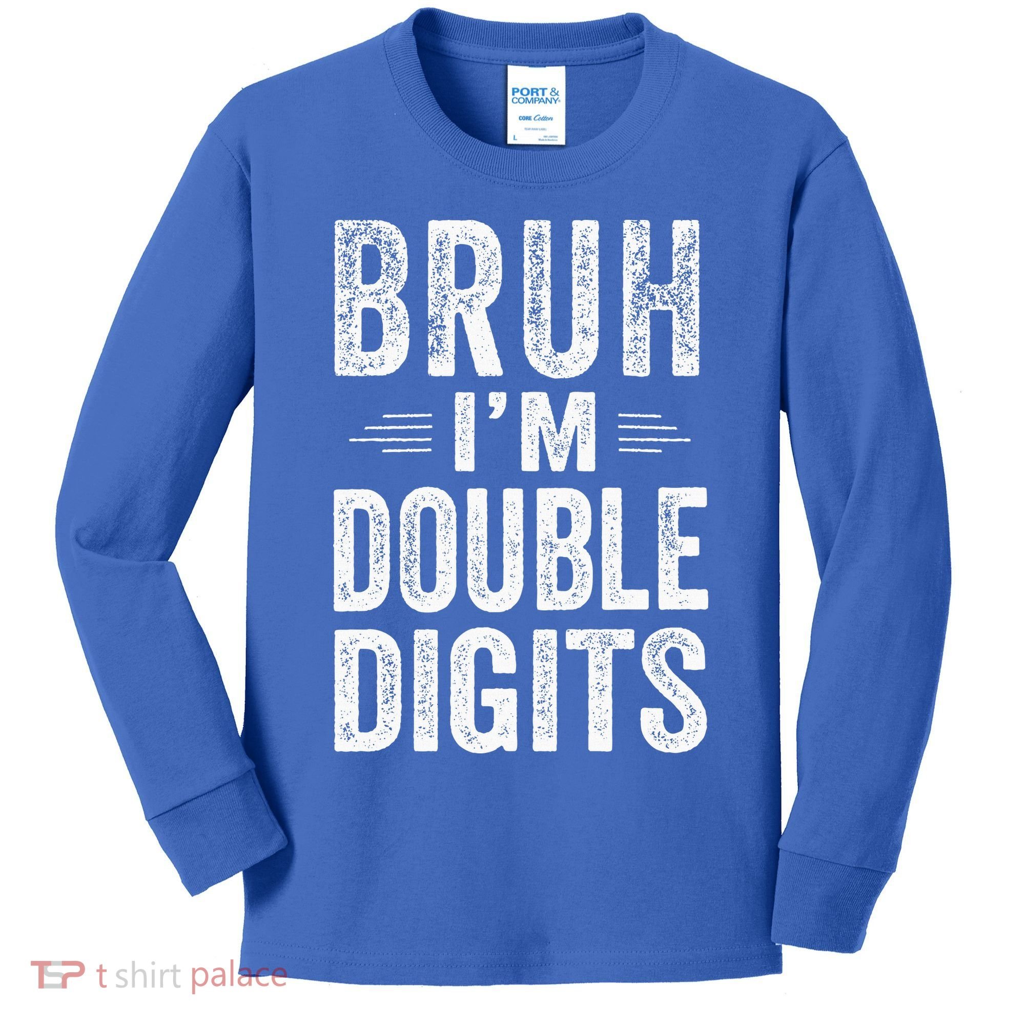 Bruh I'm Double Digits 10th Birthday Gifts 10 Year Old Kids Long Sleeve Shirt