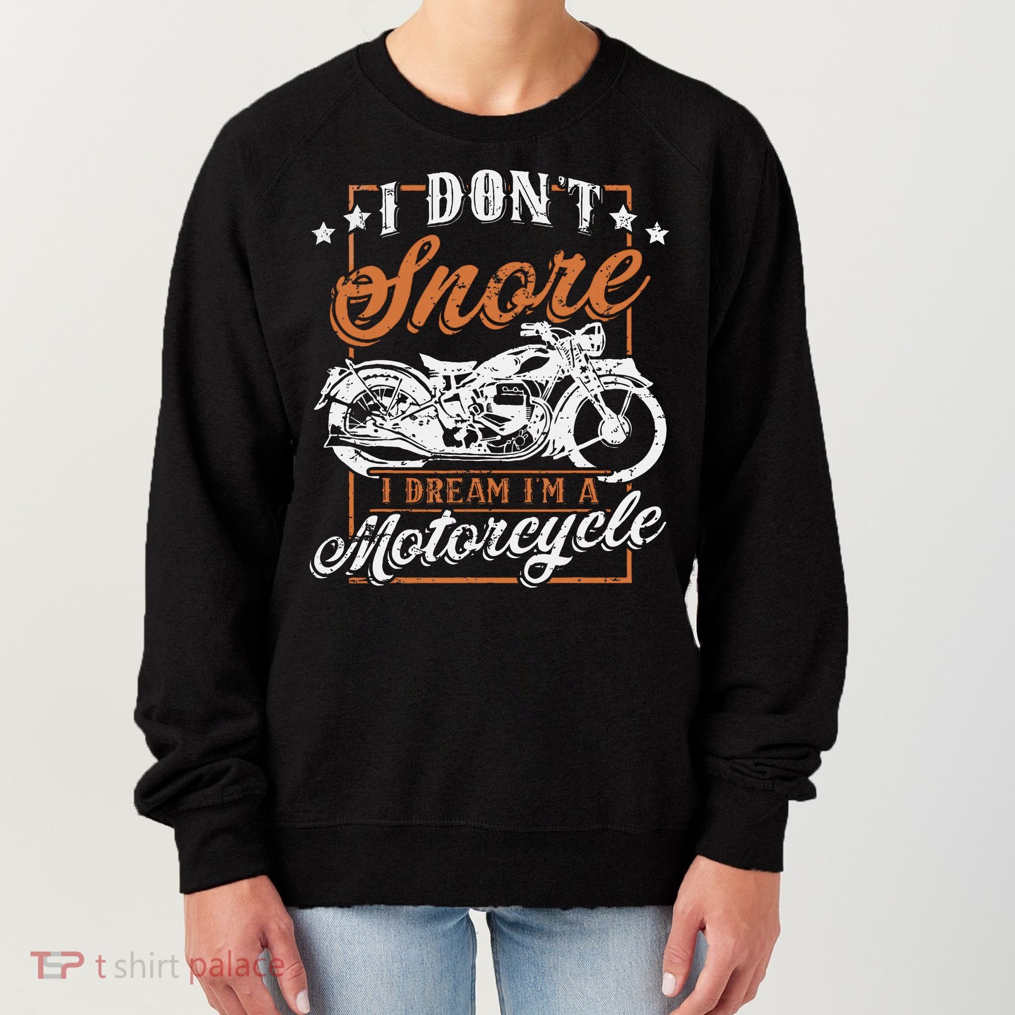 Biker I DonT Snore I Dream IM A Motorcycle Women's Sweatshirt