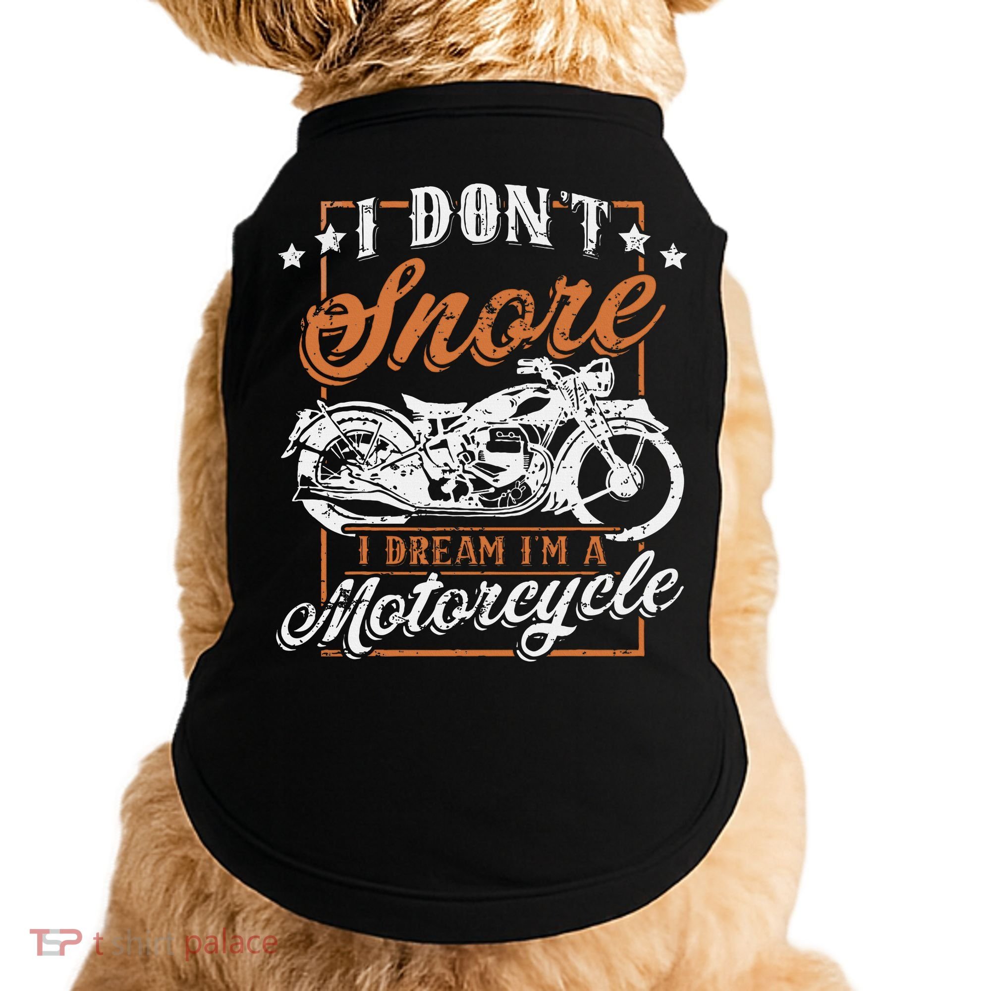 Biker I DonT Snore I Dream IM A Motorcycle Doggie Tank