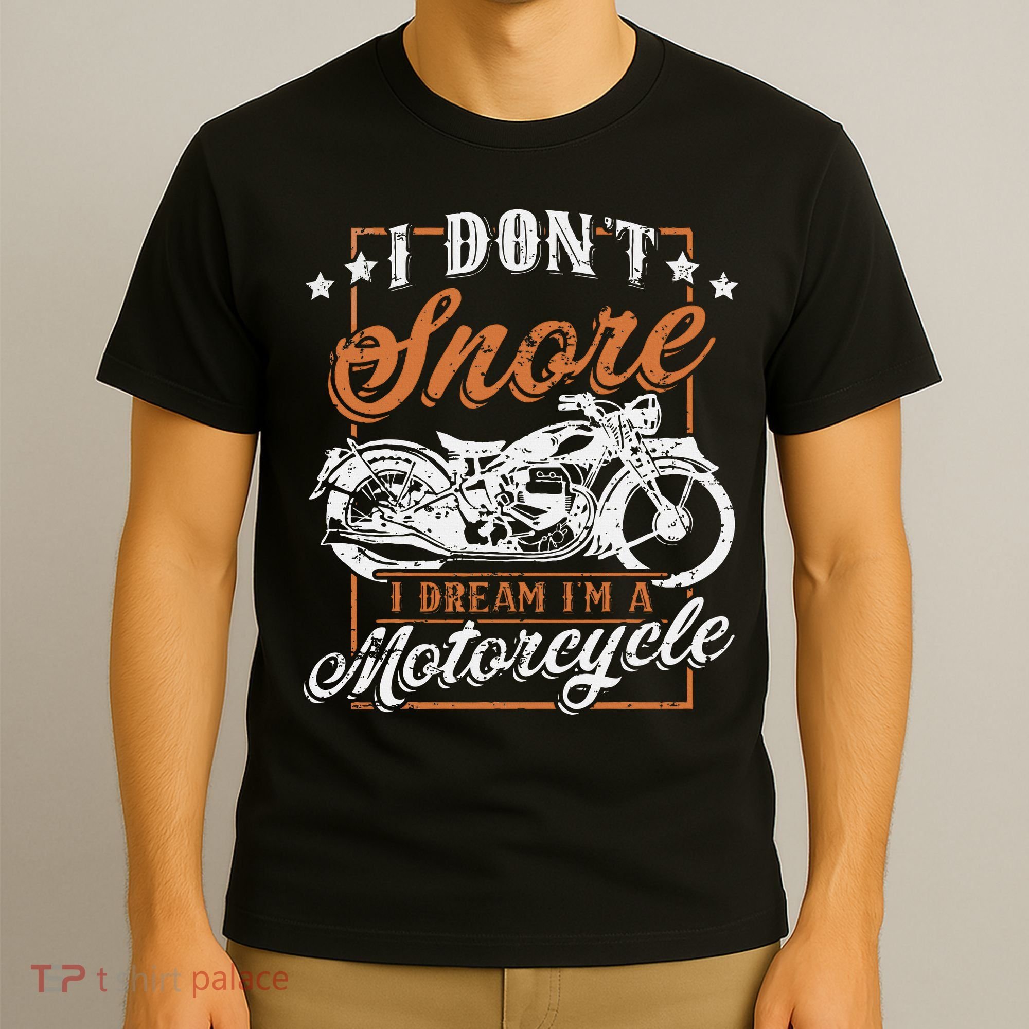 Biker I DonT Snore I Dream IM A Motorcycle T-Shirt