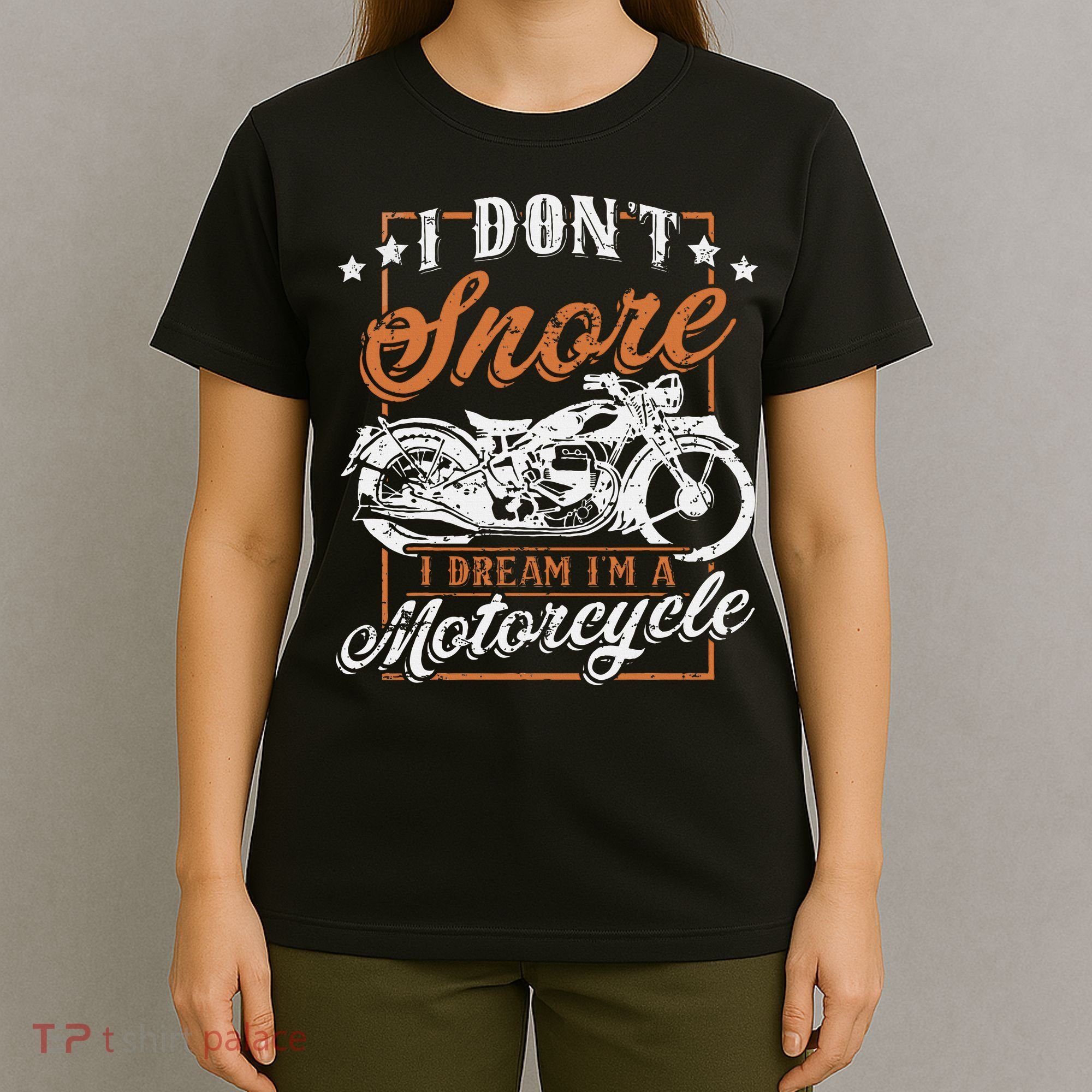 Biker I DonT Snore I Dream IM A Motorcycle T-Shirt