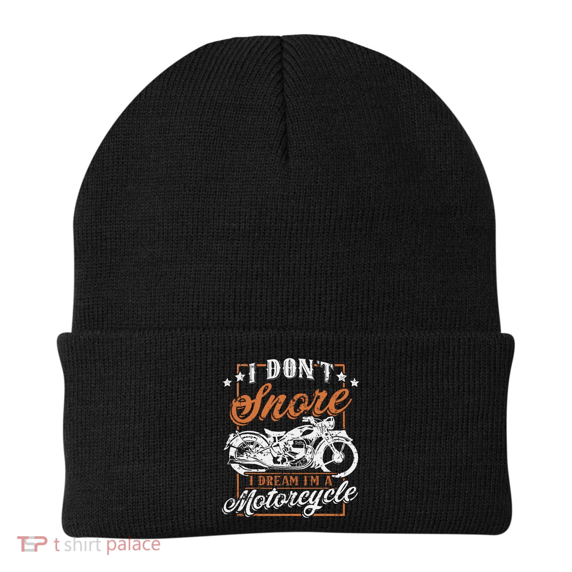 Biker I DonT Snore I Dream IM A Motorcycle Beanie