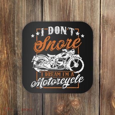 Biker I DonT Snore I Dream IM A Motorcycle Coaster
