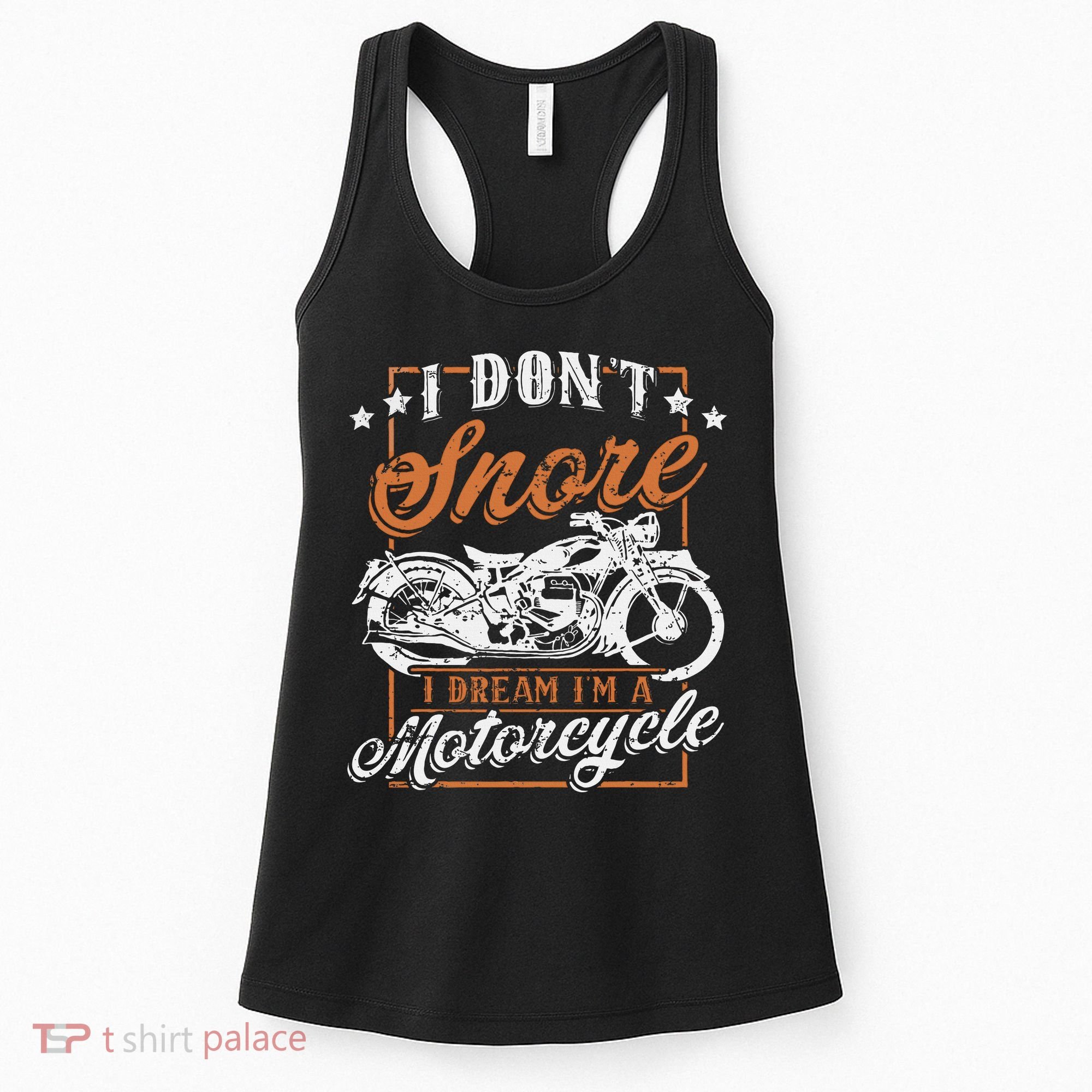 Biker I DonT Snore I Dream IM A Motorcycle Women's Tank Top