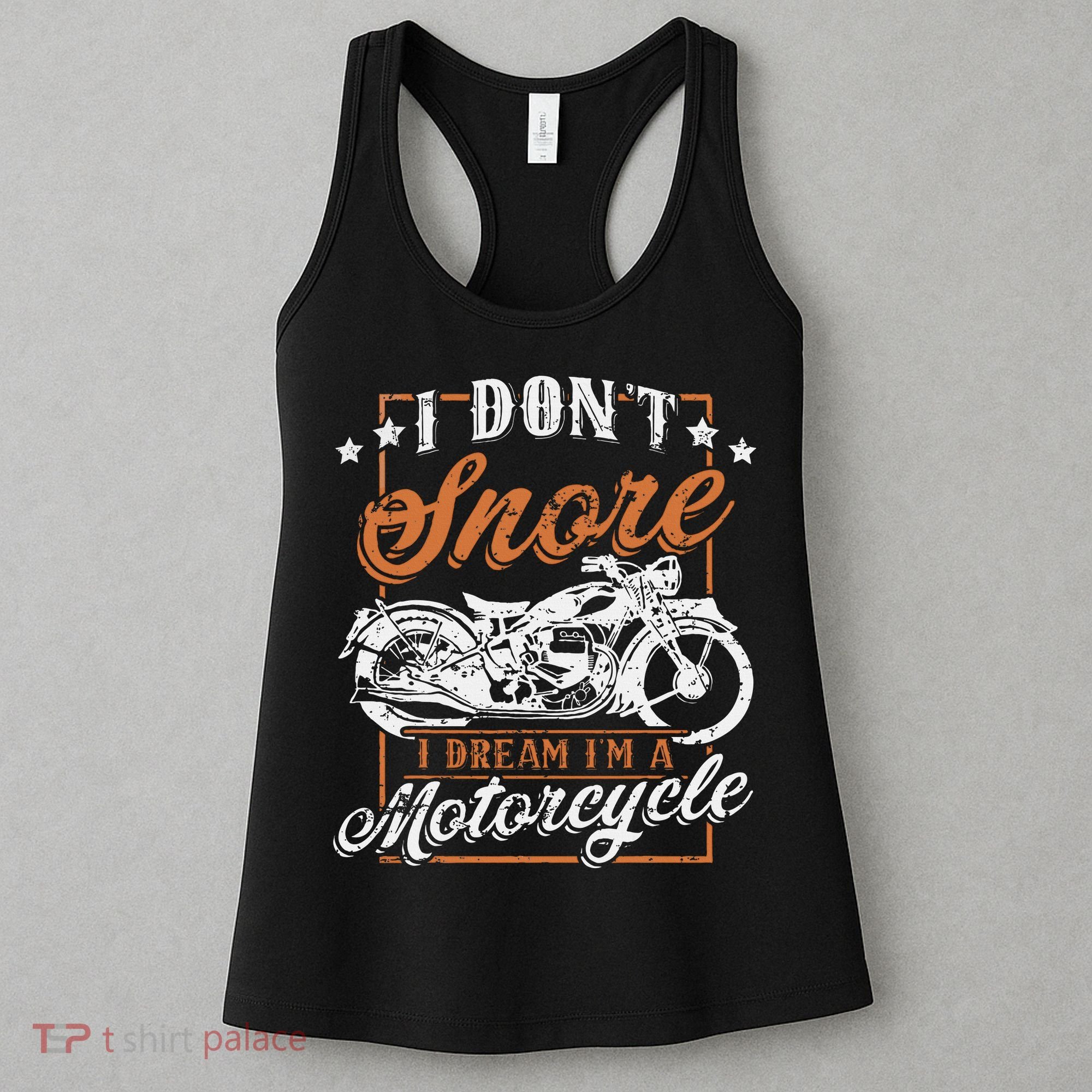 Biker I DonT Snore I Dream IM A Motorcycle Women's Tank Top