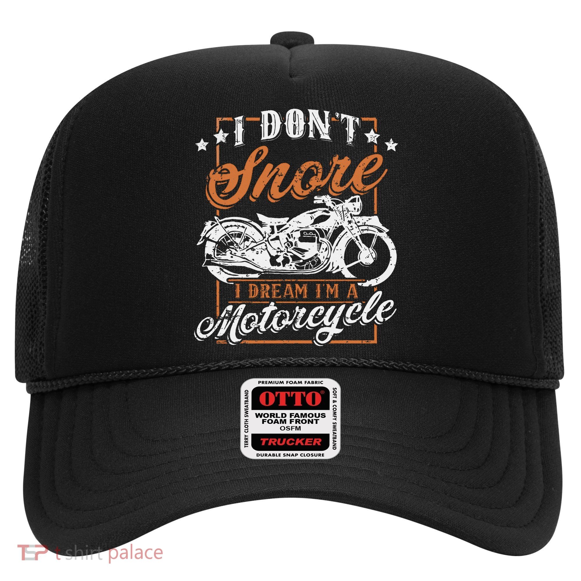Biker I DonT Snore I Dream IM A Motorcycle Hat