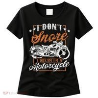 Biker I DonT Snore I Dream IM A Motorcycle Women's T-Shirt thumb 0