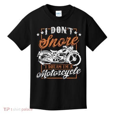 Biker I DonT Snore I Dream IM A Motorcycle Kids T-Shirt