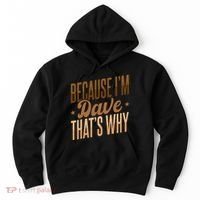 Because IM Dave ThatS Why Hoodie thumb 0