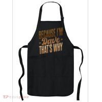 Because IM Dave ThatS Why Apron thumb 0
