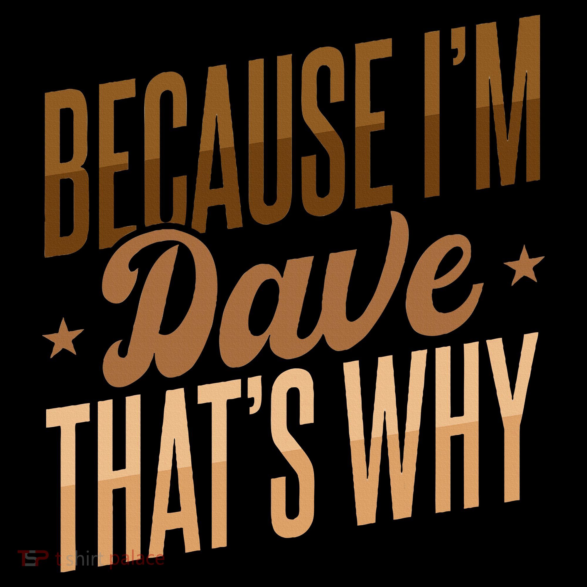 Because IM Dave ThatS Why Women's Hoodie