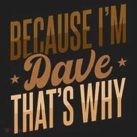 Because IM Dave ThatS Why Tumbler thumb 3
