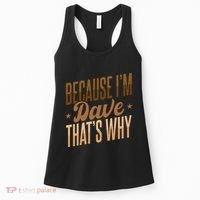 Because IM Dave ThatS Why Women's Tank Top thumb 0