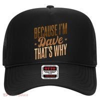 Because IM Dave ThatS Why Hat thumb 0