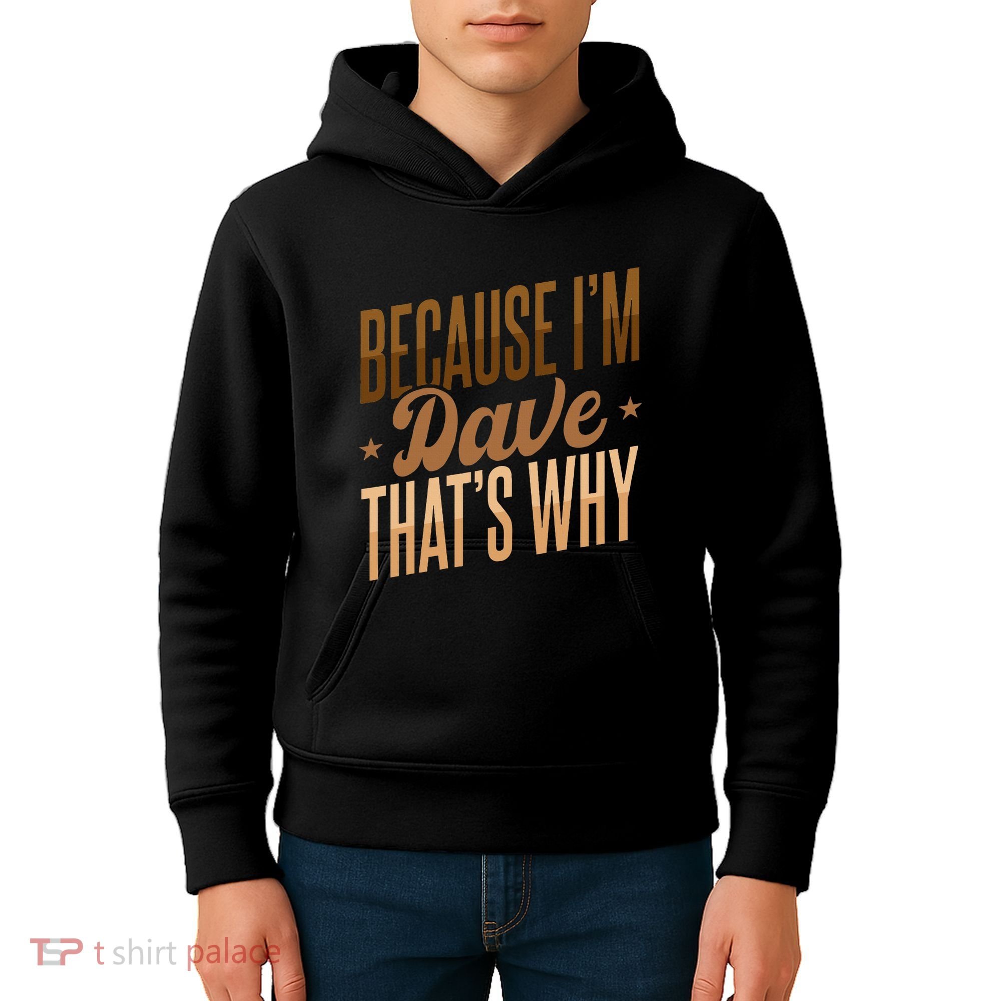 Because IM Dave ThatS Why Kids Hoodie
